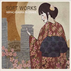 Soft Works - Abracadabra in Osaka  