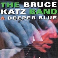 Bruce Katz Band - A Deeper Blue  