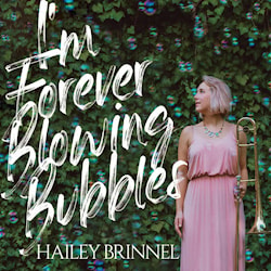 Hailey Brinnel - I'm Forever Blowing Bubbles  
