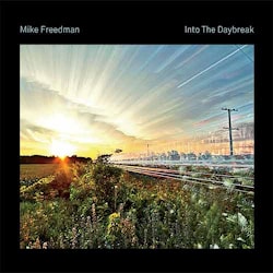 Mike Freedman - Into The Daybreak  