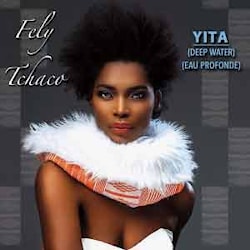 Fely Tchaco - Yita (Deep Water, Eau Profonde)  
