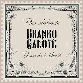 Branko Galoić - Ples slobode /Danse de la Liberté  
