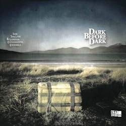 Iain Sinclair and London Experimental Ensemble - Dark Before Dark  