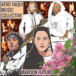 Afro Yaqui Music Collective - Maroon Futures  