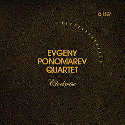 Evgeny Ponomarev Quartet - Clockwise  