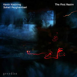 Kevin Kastning & Soheil Peyghambari - The First Realm  
