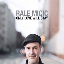 Rale Micic - Only Love Will Stay  