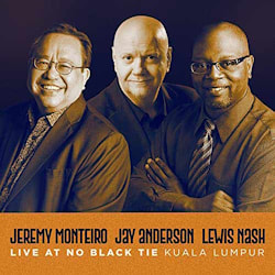 Jeremy Monteiro / Jay Anderson / Lewis Nash - Live at No Black Tie  