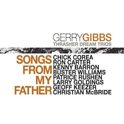 Gerry Gibbs Thrasher Dream Trios - Songs From My Father  