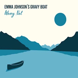Emma Johnson’s Gravy Boat - Worry Not  