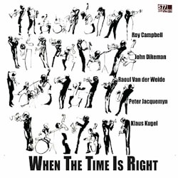 Roy Campbell / John Dikeman / Raoul van der Weide / Peter Jacquemyn / Klaus Kugel - When The Time Is Right  