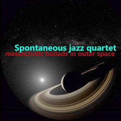 Spontaneous Jazz Quartet - Melancholic ballads in outer space  