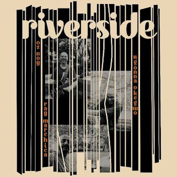 Oz Noy / Ray Marchica / Ugonna Okegwo - Riverside  