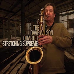 The Dave Wilson Quartet - Stretching Supreme  