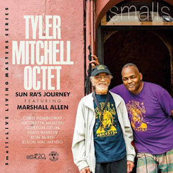 The Tyler Mitchell Octet - Sun Ra’s Journey Featuring Marshall Allen  