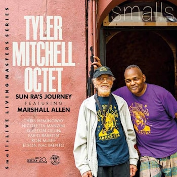 The Tyler Mitchell Octet - Sun Ra’s Journey Featuring Marshall Allen  