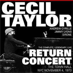 Cecil Taylor - The Complete, Legendary, Live Return Concert  