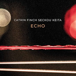 Catrin Finch / Seckou Keita - Echo  