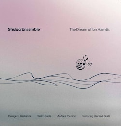 Shulùq Ensemble - The Dream of Ibn Hamdis  