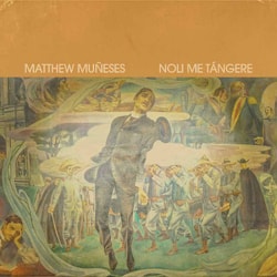 Matthew Muñeses - Noli Me Tángere  