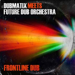 Dubmatix meets Future Dub Orchestra - Frontline Dub  