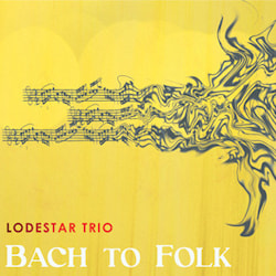 Lodestar Trio - Bach to Folk  