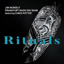 Jim McNeely / Frankfurt Radio Big Band feat. Chris Potter - Rituals  