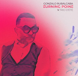 Gonzalo Rubalcaba - Turning Point / Trio D’été  