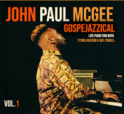 John Paul McGee - Gospejazzical Volume 1  