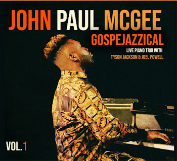 John Paul McGee - Gospejazzical Volume 1  
