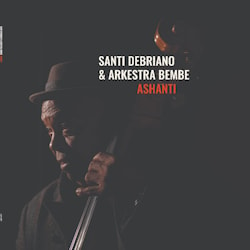 Santi Debriano & Arkestra Bembe - Ashanti  