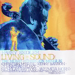 Harry Skoler - Living in Sound: The Music of Charles Mingus  
