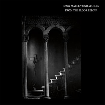 Ayn & Marlen Und Marlen - From The Floor Below  