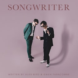 Alex Bird & Ewen Farncombe - Songwriter  
