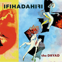 IFIHADAHIFI - The Dryad  