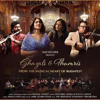 Ghazals & Thumris From The Musical Heart of Budapest  