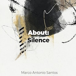Marco Antonio Santos - About: Silence  