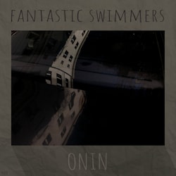 Fantastic Swimmers - Onin  