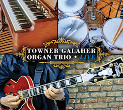 Towner Galaher - Towner Galaher Organ Trio Live  