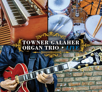 Towner Galaher - Towner Galaher Organ Trio Live  