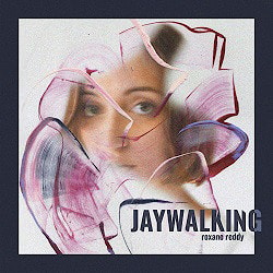 Roxane Reddy - Jaywalking  