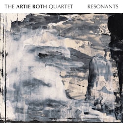 The Artie Roth Quartet - Resonants  