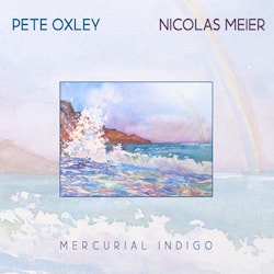 Pete Oxley / Nicolas Meier - Mercurial Indigo  
