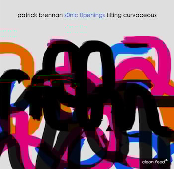 Patrick Brennan s0nic 0penings - tilting curvaceous  
