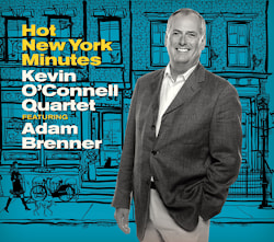 Kevin O’Connell Quartet - Hot New York Minutes  