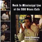 Grady Champion - Back In Mississippi Live at the 930 Blues Cafe  