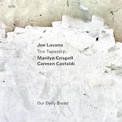 Joe Lovano Trio Tapestry - Our Daily Bread  