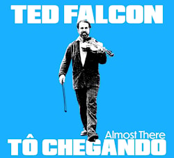 Ted Falcon - Tô Chegando / Almost There  