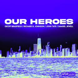 Geof Bradfield / Richard D. Johnson / John Tate / Samuel Jewell - Our Heroes  
