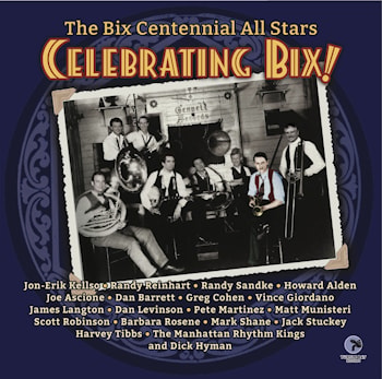 The BIx Centennial All Stars - Celebrating Bix!  